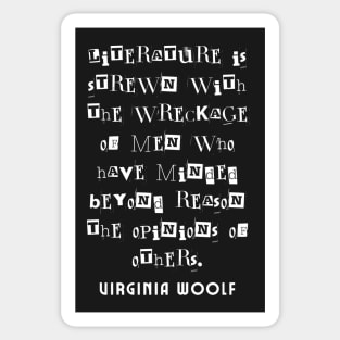 Copy of Virginia Woolf quote:  Literature is strewn with the wreckage of men.... Sticker